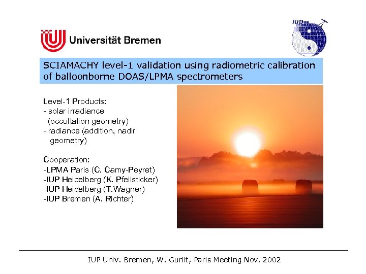 SCIAMACHY level-1 validation using radiometric calibration of balloonborne DOAS/LPMA spectrometers Level-1 Products: - solar