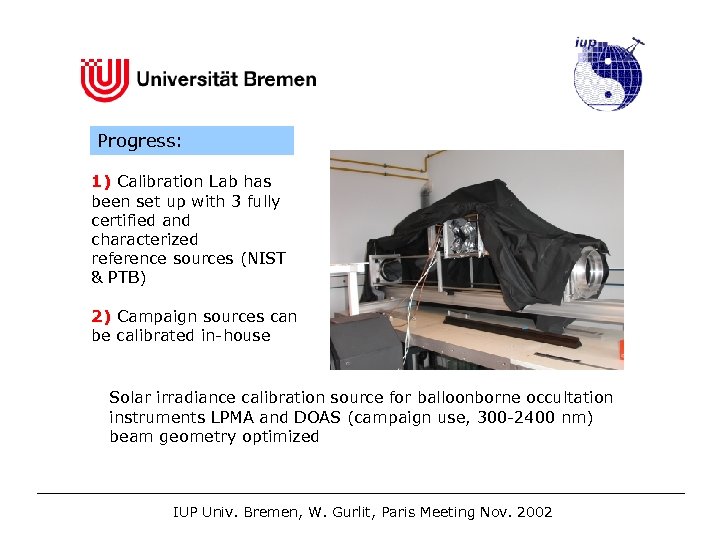 Progress: 1) Calibration Lab has been set up with 3 fully certified and characterized