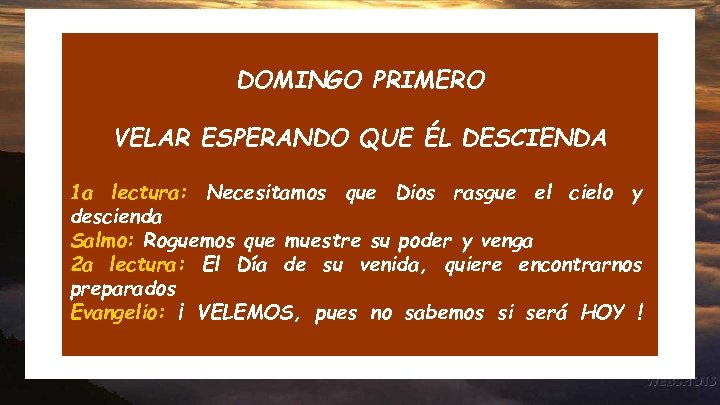 DOMINGO PRIMERO VELAR ESPERANDO QUE ÉL DESCIENDA 1 a lectura: Necesitamos que Dios rasgue