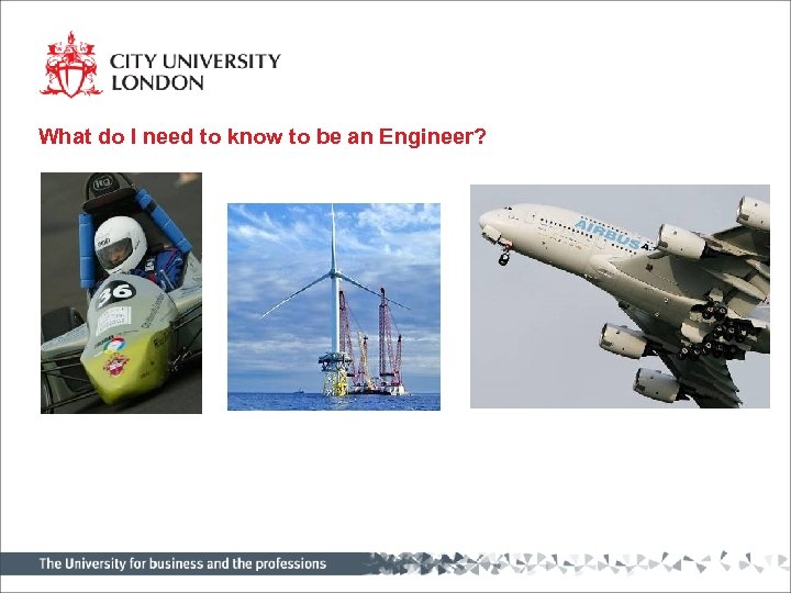 What do I need to know to be an Engineer? 
