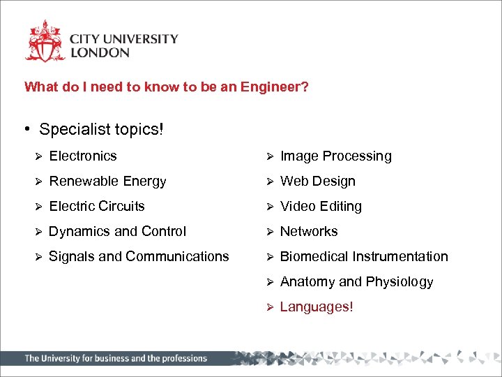 What do I need to know to be an Engineer? • Specialist topics! Ø