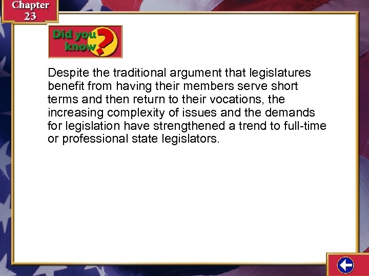 Despite the traditional argument that legislatures benefit from having their members serve short terms