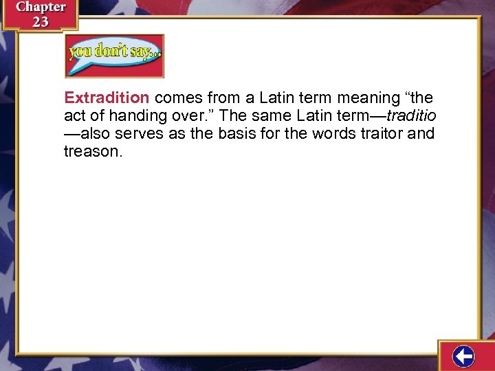 Extradition comes from a Latin term meaning “the act of handing over. ” The