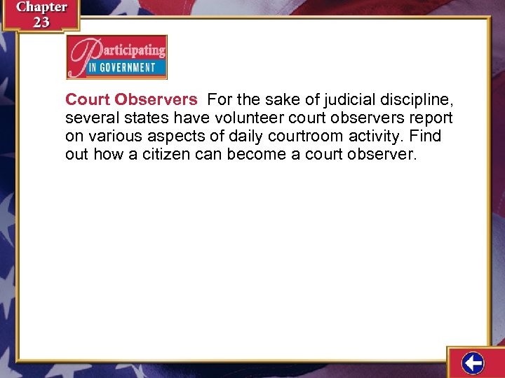 Court Observers For the sake of judicial discipline, several states have volunteer court observers