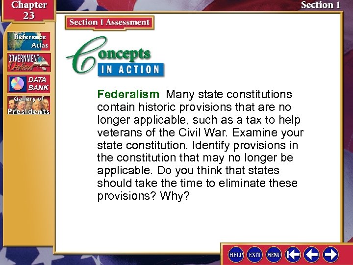 Federalism Many state constitutions contain historic provisions that are no longer applicable, such as