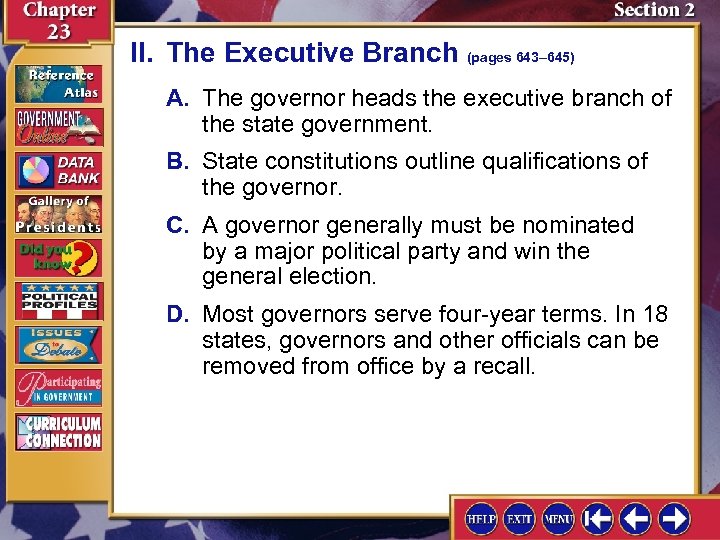 II. The Executive Branch (pages 643– 645) A. The governor heads the executive branch