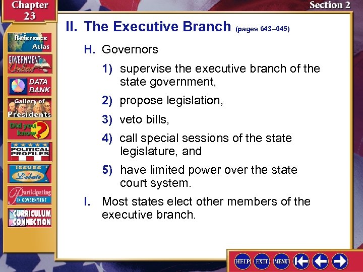 II. The Executive Branch (pages 643– 645) H. Governors 1) supervise the executive branch