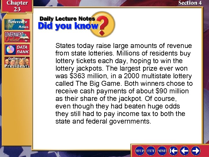 States today raise large amounts of revenue from state lotteries. Millions of residents buy