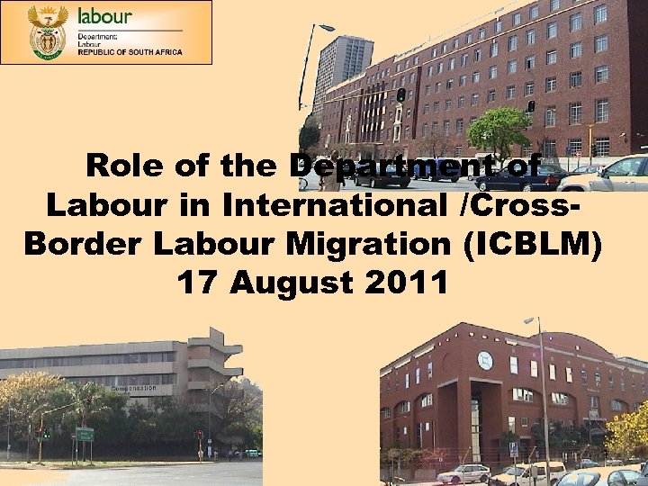 Role of the Department of Labour in International /Cross. Border Labour Migration (ICBLM) 17