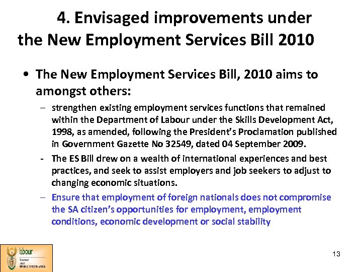 4. Envisaged improvements under the New Employment Services Bill 2010 • The New Employment