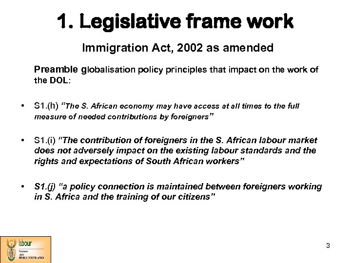 1. Legislative frame work Immigration Act, 2002 as amended Preamble globalisation policy principles that