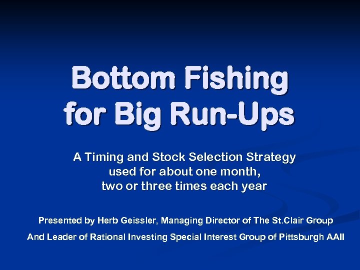 Bottom Fishing for Big Run-Ups A Timing and Stock Selection Strategy used for about