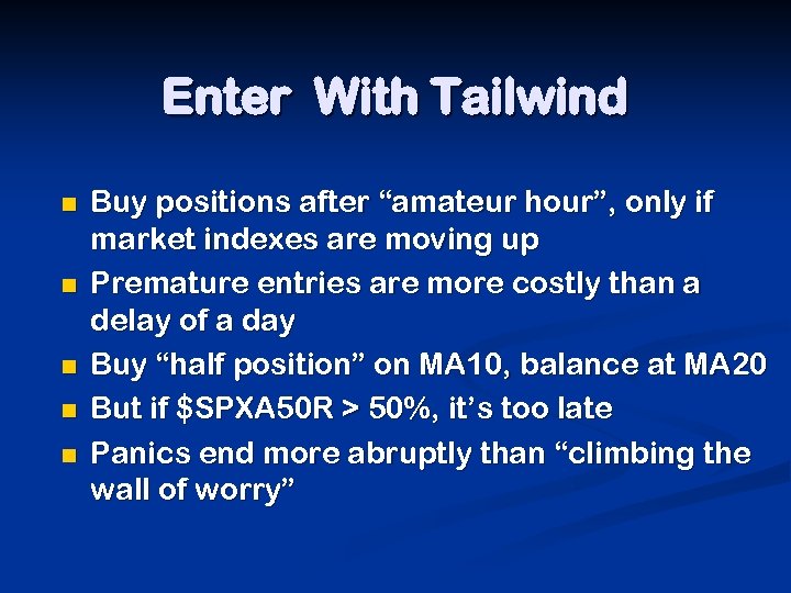 Enter With Tailwind n n n Buy positions after “amateur hour”, only if market