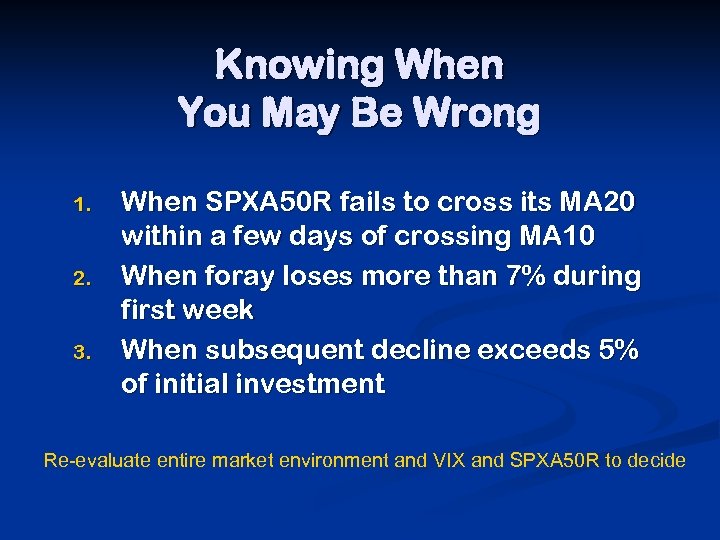 Knowing When You May Be Wrong 1. 2. 3. When SPXA 50 R fails