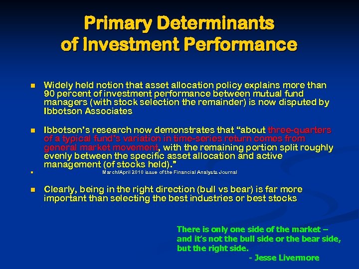 Primary Determinants of Investment Performance n Widely held notion that asset allocation policy explains