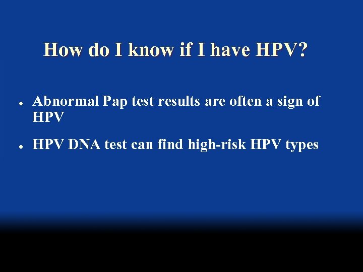How do I know if I have HPV? l l Abnormal Pap test results