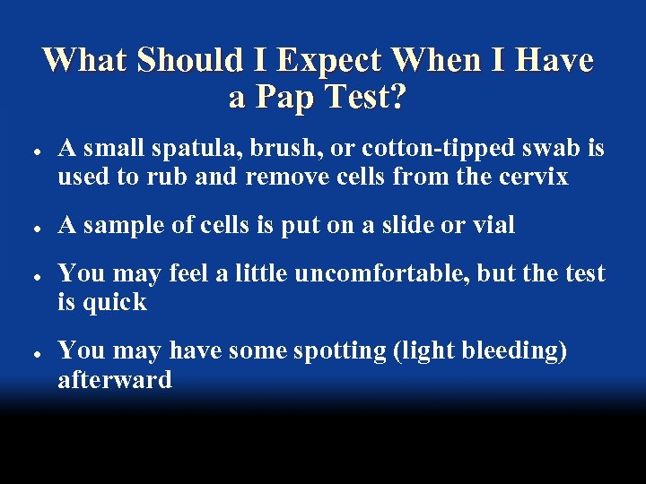 What Should I Expect When I Have a Pap Test? l l A small