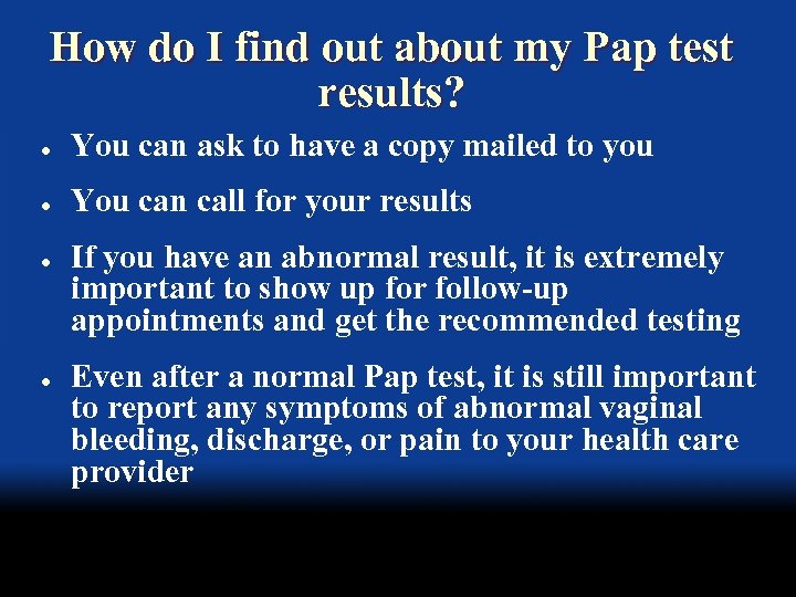 How do I find out about my Pap test results? l You can ask