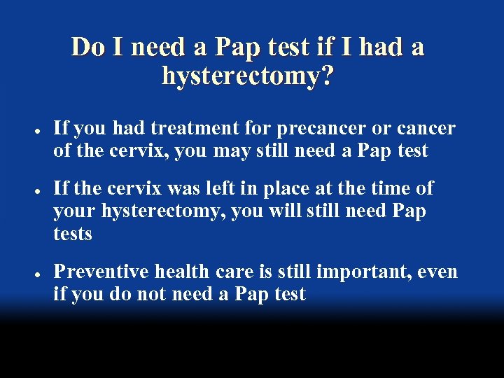 Do I need a Pap test if I had a hysterectomy? l l l