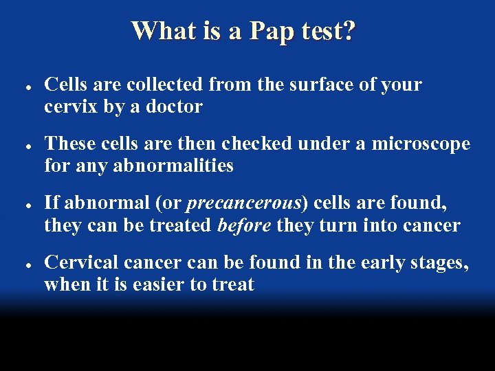 What is a Pap test? l l Cells are collected from the surface of