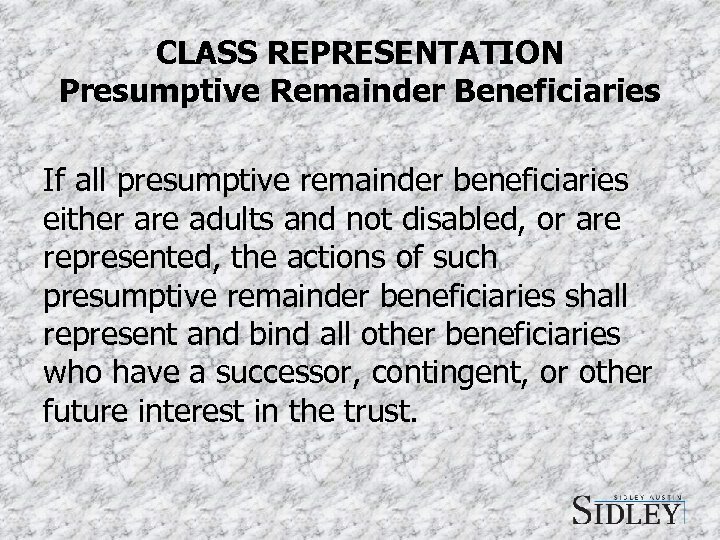 CLASS REPRESENTATION Presumptive Remainder Beneficiaries If all presumptive remainder beneficiaries either are adults and