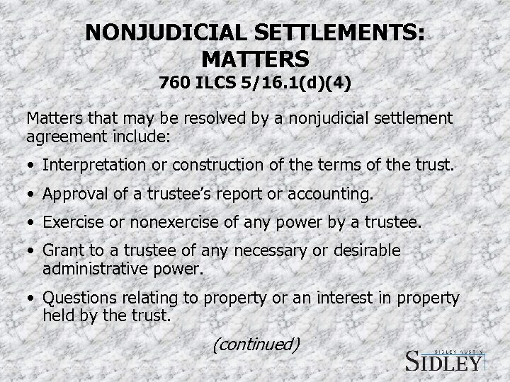 NONJUDICIAL SETTLEMENTS: MATTERS 760 ILCS 5/16. 1(d)(4) Matters that may be resolved by a