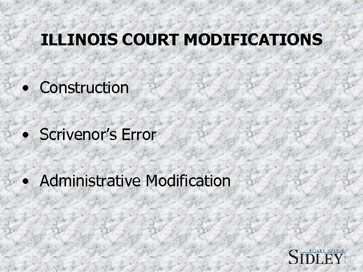 ILLINOIS COURT MODIFICATIONS • Construction • Scrivenor’s Error • Administrative Modification 