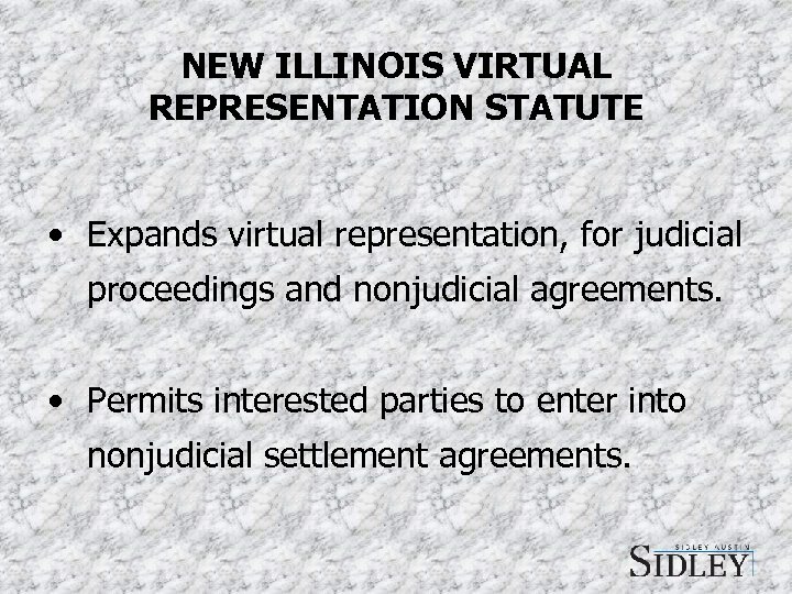 NEW ILLINOIS VIRTUAL REPRESENTATION STATUTE • Expands virtual representation, for judicial proceedings and nonjudicial