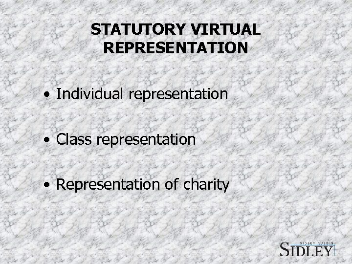 STATUTORY VIRTUAL REPRESENTATION • Individual representation • Class representation • Representation of charity 