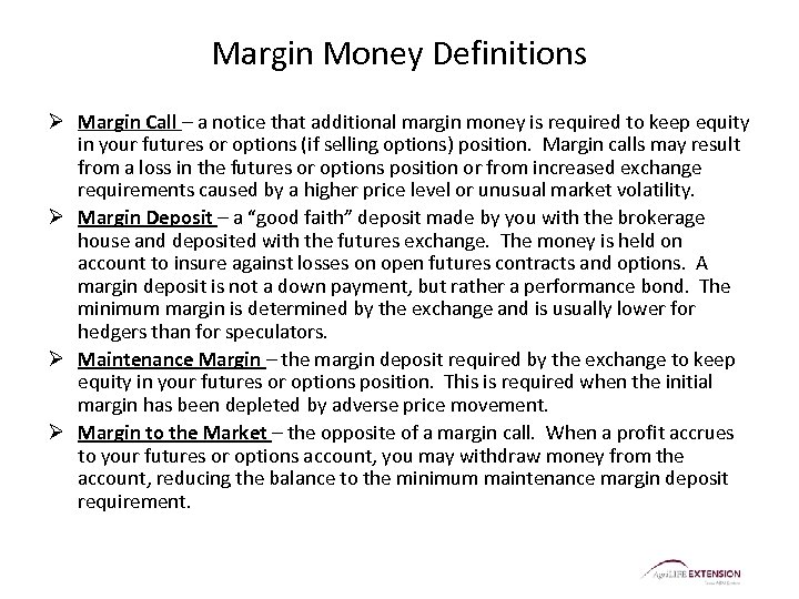 Margin Money Definitions Ø Margin Call – a notice that additional margin money is