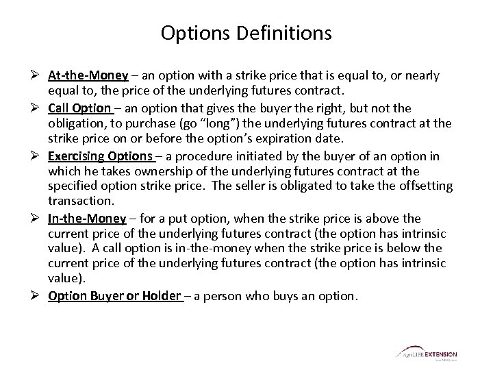 Options Definitions Ø At-the-Money – an option with a strike price that is equal