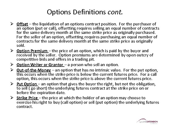 Options Definitions cont. Ø Offset – the liquidation of an options contract position. For