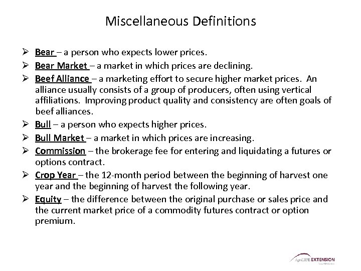 Miscellaneous Definitions Ø Bear – a person who expects lower prices. Ø Bear Market