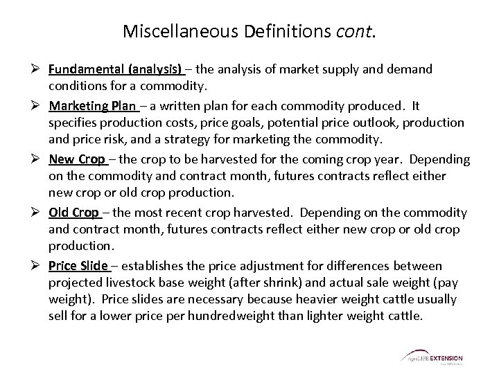 Miscellaneous Definitions cont. Ø Fundamental (analysis) – the analysis of market supply and demand