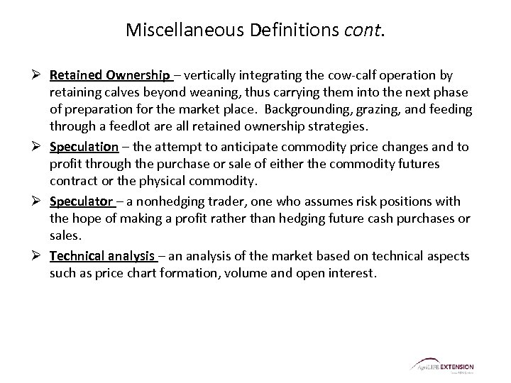 Miscellaneous Definitions cont. Ø Retained Ownership – vertically integrating the cow-calf operation by retaining