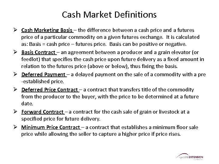 Cash Market Definitions Ø Cash Marketing Basis – the difference between a cash price