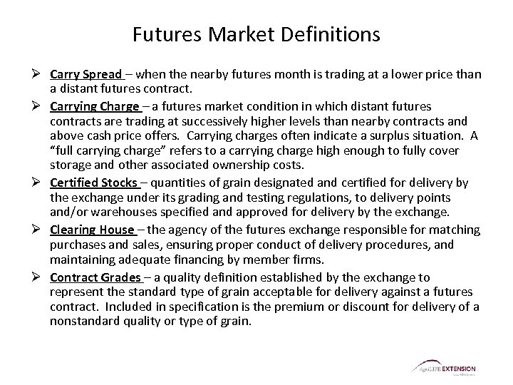 Futures Market Definitions Ø Carry Spread – when the nearby futures month is trading