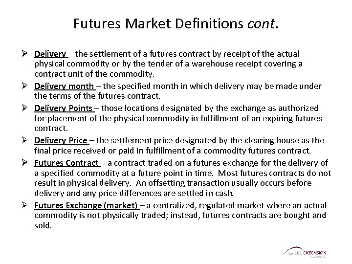 Futures Market Definitions cont. Ø Delivery – the settlement of a futures contract by