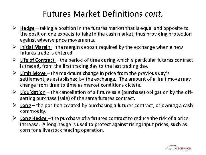 Futures Market Definitions cont. Ø Hedge – taking a position in the futures market
