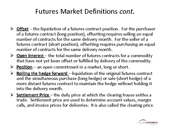 Futures Market Definitions cont. Ø Offset – the liquidation of a futures contract position.