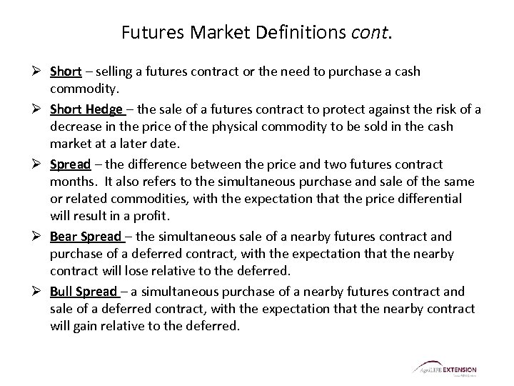 Futures Market Definitions cont. Ø Short – selling a futures contract or the need