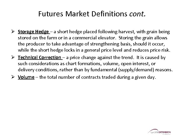 Futures Market Definitions cont. Ø Storage Hedge – a short hedge placed following harvest,