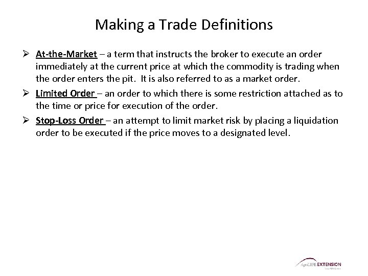 Making a Trade Definitions Ø At-the-Market – a term that instructs the broker to