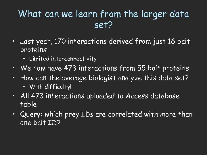 What can we learn from the larger data set? • Last year, 170 interactions