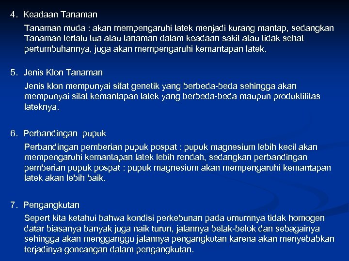 4. Keadaan Tanaman muda : akan mempengaruhi latek menjadi kurang mantap, sedangkan Tanaman terlalu