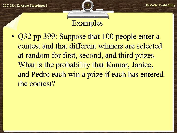 ICS 253: Discrete Structures I 10 Discrete Probability Examples • Q 32 pp 399: