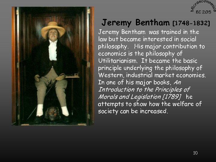 Jeremy Bentham [1748 -1832] Jeremy Bentham was trained in the law but became interested