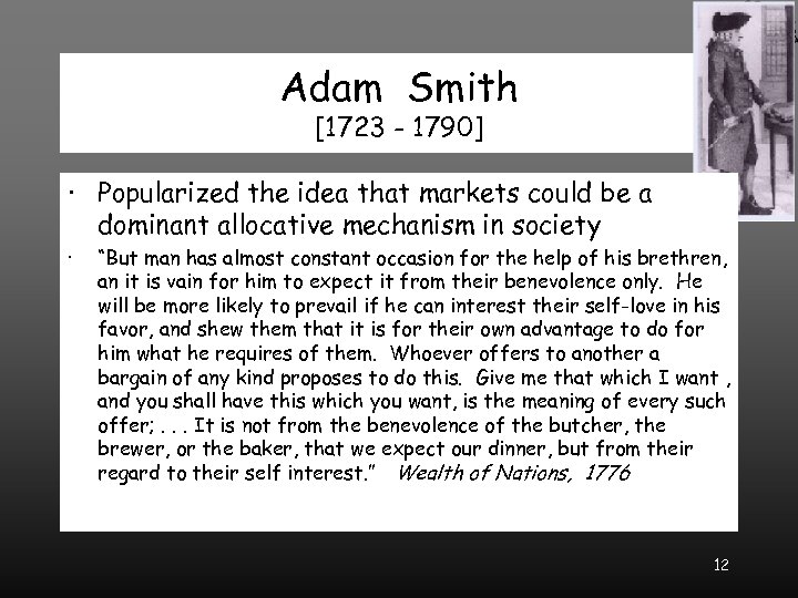 Adam Smith [1723 - 1790] · Popularized the idea that markets could be a