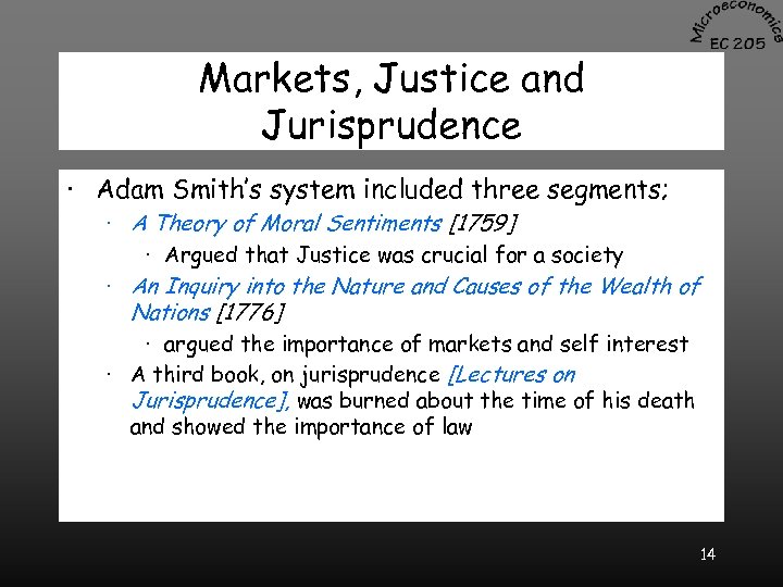 Markets, Justice and Jurisprudence · Adam Smith’s system included three segments; · A Theory