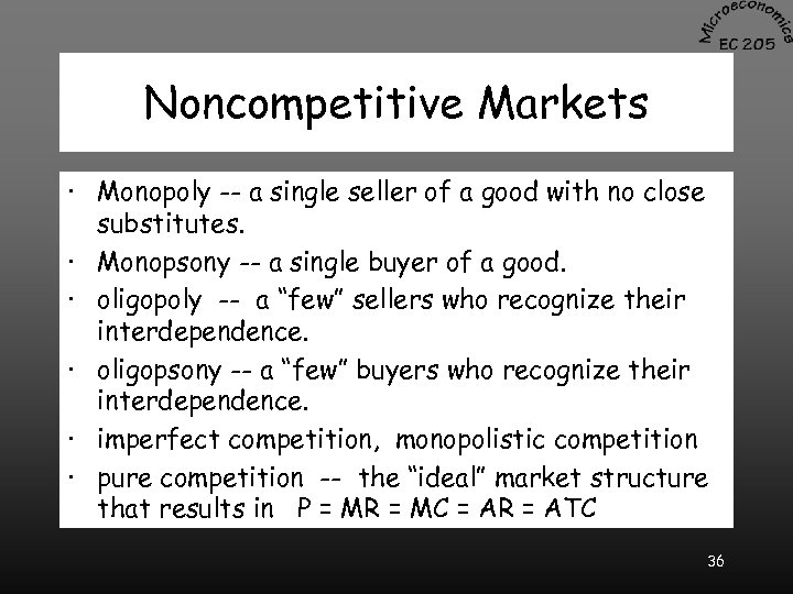 Noncompetitive Markets · Monopoly -- a single seller of a good with no close